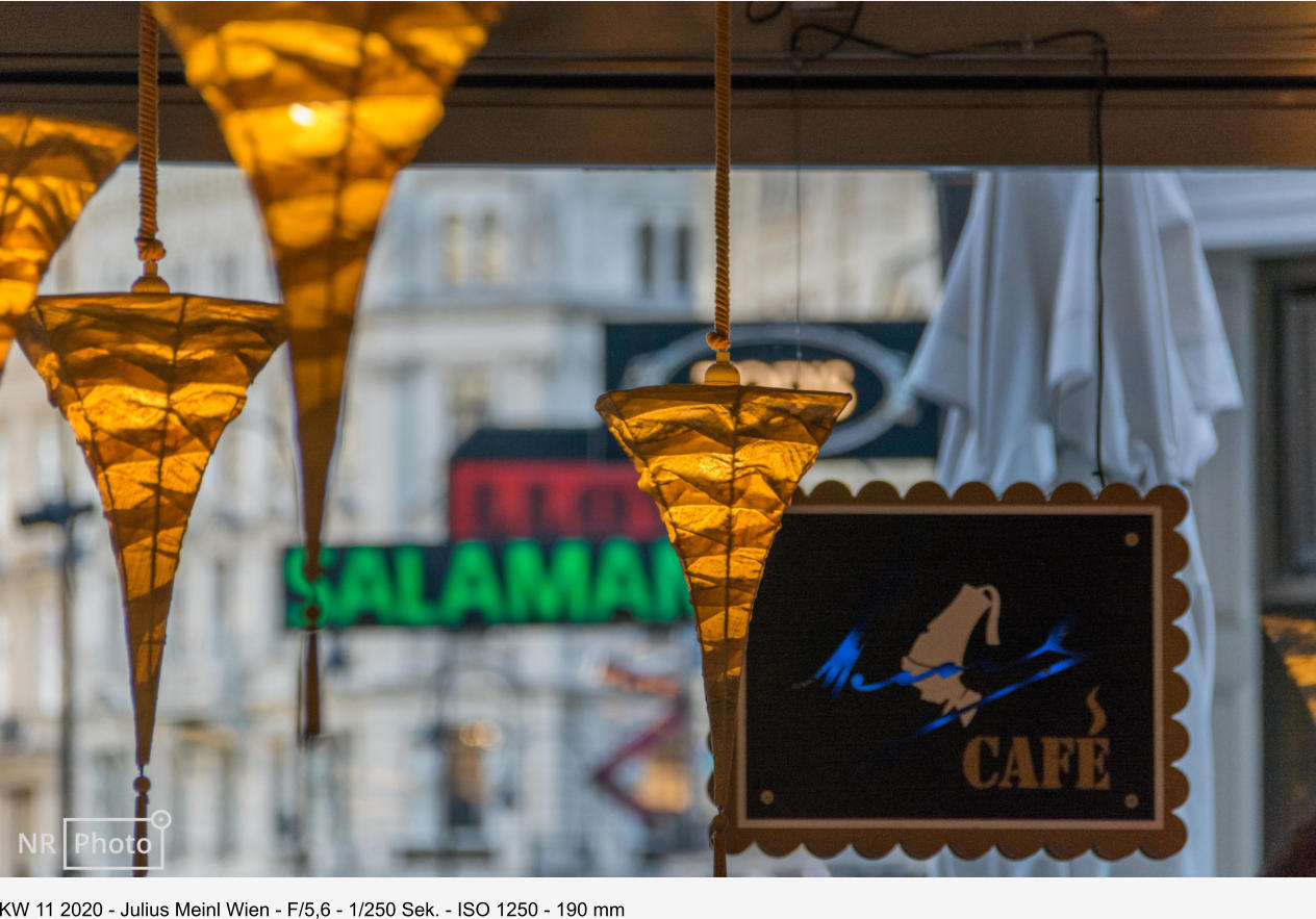 KW 11 2020 - Julius Meinl Wien - F/5,6 - 1/250 Sek. - ISO 1250 - 190 mm