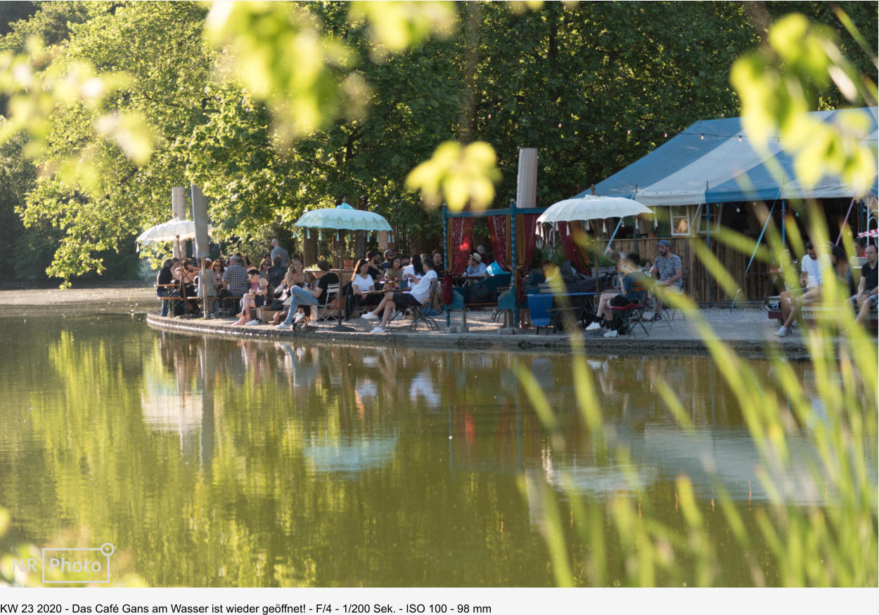 KW 23 2020 - Das Café Gans am Wasser ist wieder geöffnet! - F/4 - 1/200 Sek. - ISO 100 - 98 mm