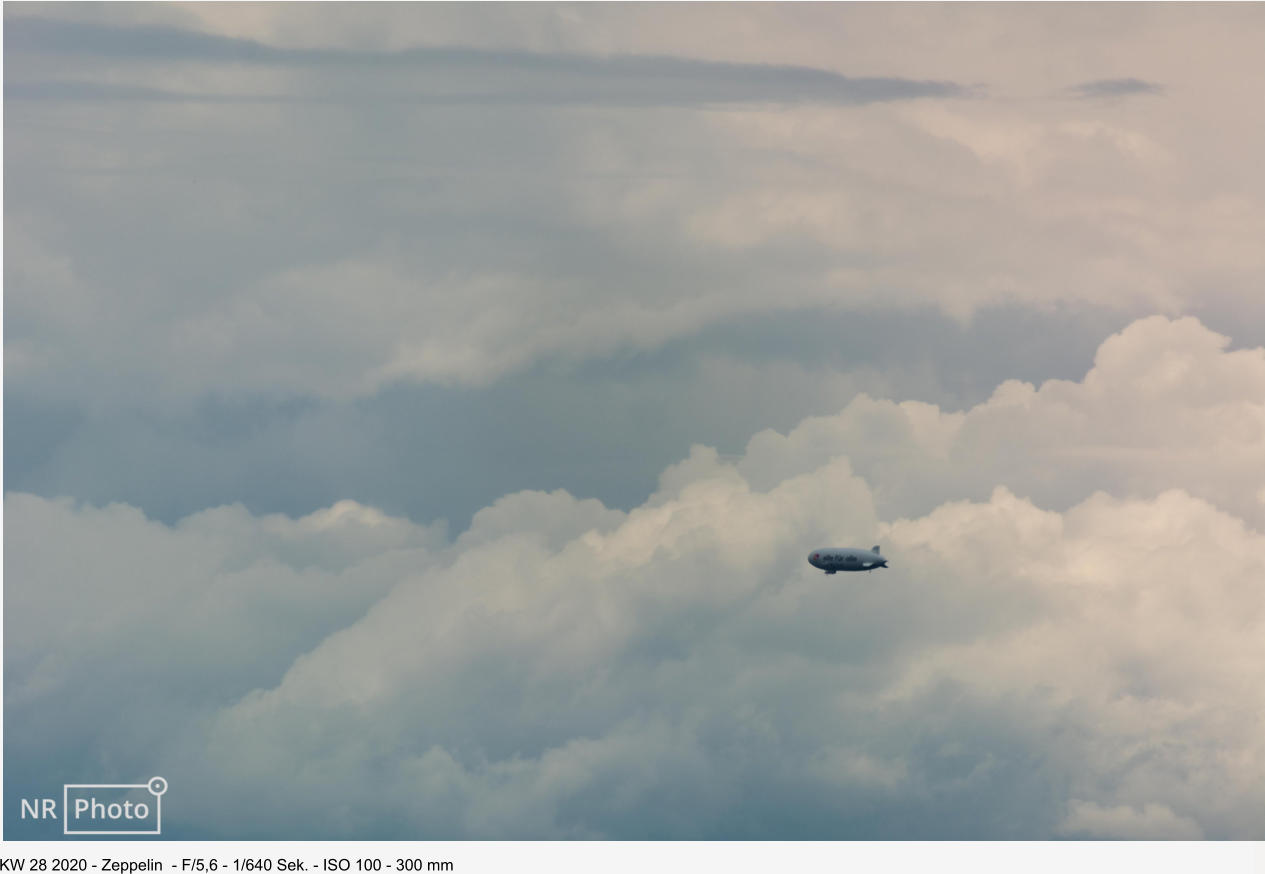 KW 28 2020 - Zeppelin  - F/5,6 - 1/640 Sek. - ISO 100 - 300 mm