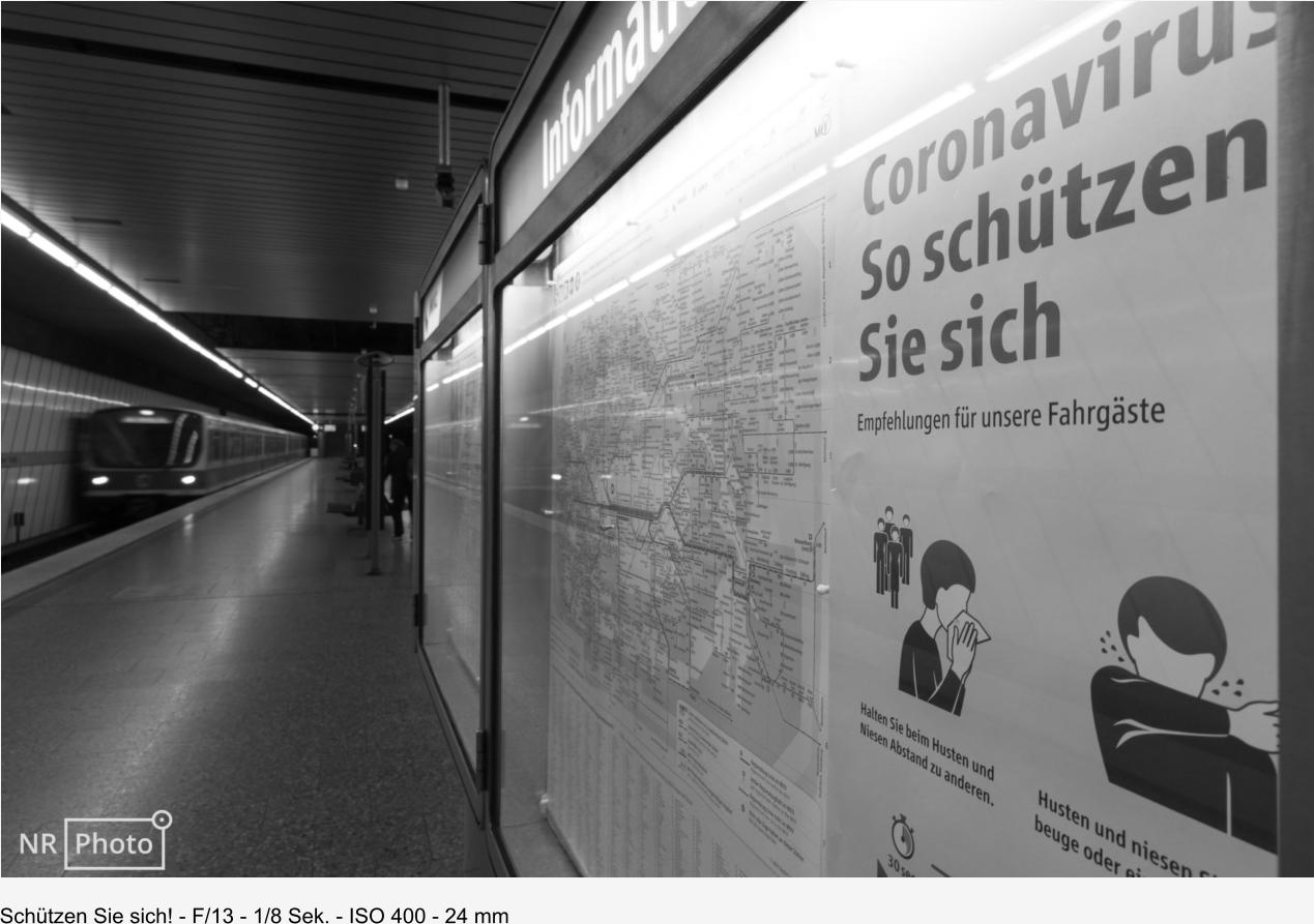 Schützen Sie sich! - F/13 - 1/8 Sek. - ISO 400 - 24 mm