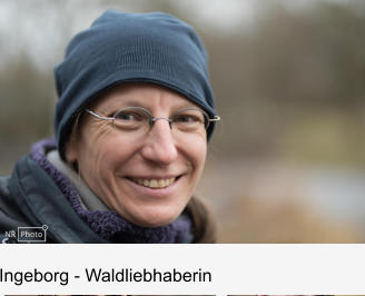 Ingeborg - Waldliebhaberin