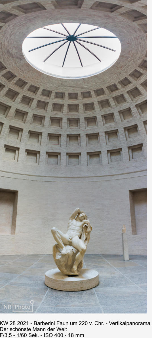 KW 28 2021 - Barberini Faun um 220 v. Chr. - Vertikalpanorama  Der schönste Mann der Welt  F/3,5 - 1/60 Sek. - ISO 400 - 18 mm